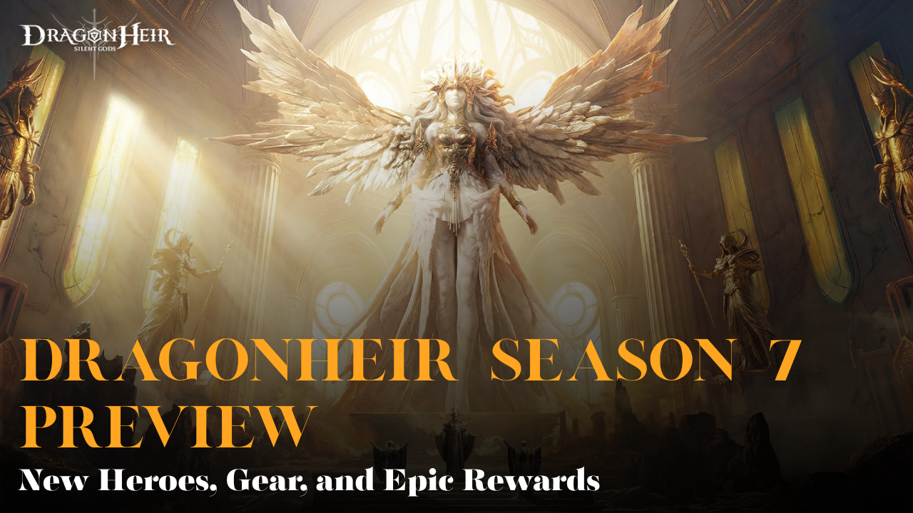 Dragonheir Season 7 Preview: New Heroes, Gear, and Epic Rewards
