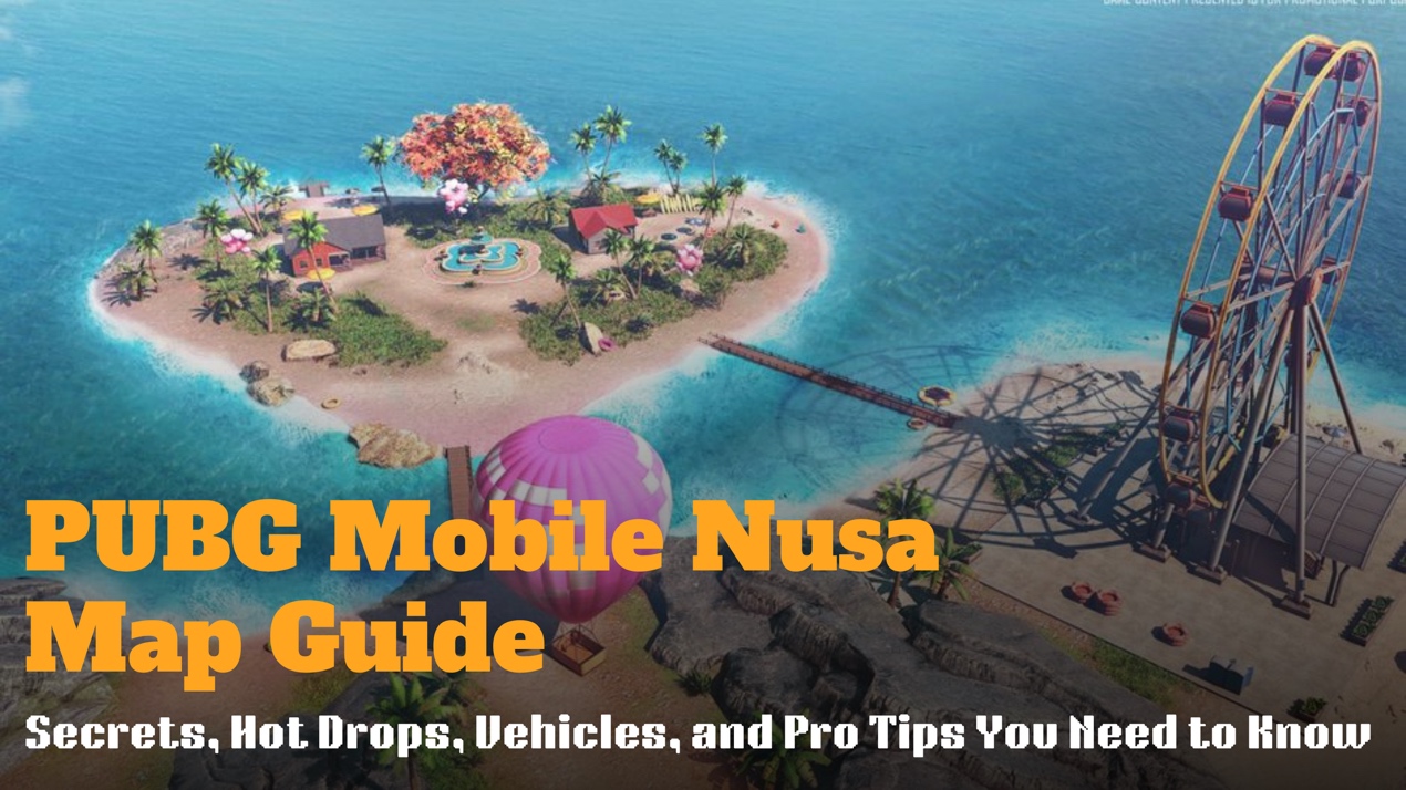 PUBG Mobile Nusa Map Guide